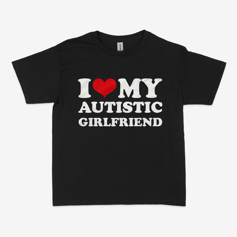 I Love My Autistic Girlfriend Shirt, Matching Couples Shirt, Birthday Gift, His and Her Gift Tops, Couples Gift