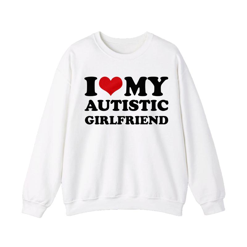 I Love My Autistic Girlfriend Shirt, Matching Couples Shirt, Birthday Gift, His and Her Gift Tops, Couples Gift