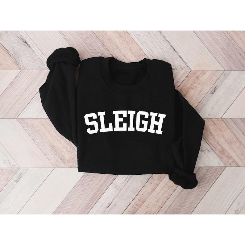 Sleigh Christmas Sweatshirt, Christmas Family Shirt, Christmas Crew, Holiday Sweater for Family, Holiday Sweatshirt, Sleigh Sweatshirt