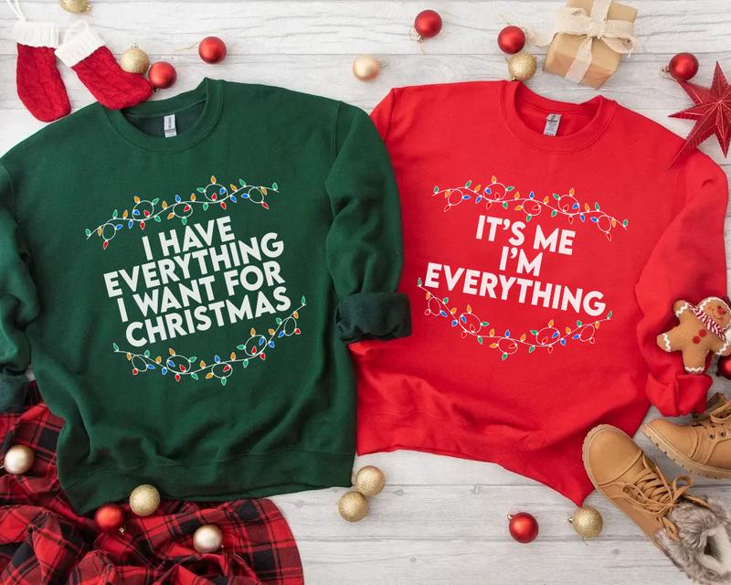 I Have Everything I Want For Christmas Shirt, It's Me I'm Everything Shirt,Couple Matching Sweater,Xmas Party Couple Tee,Funny Christmas Tee