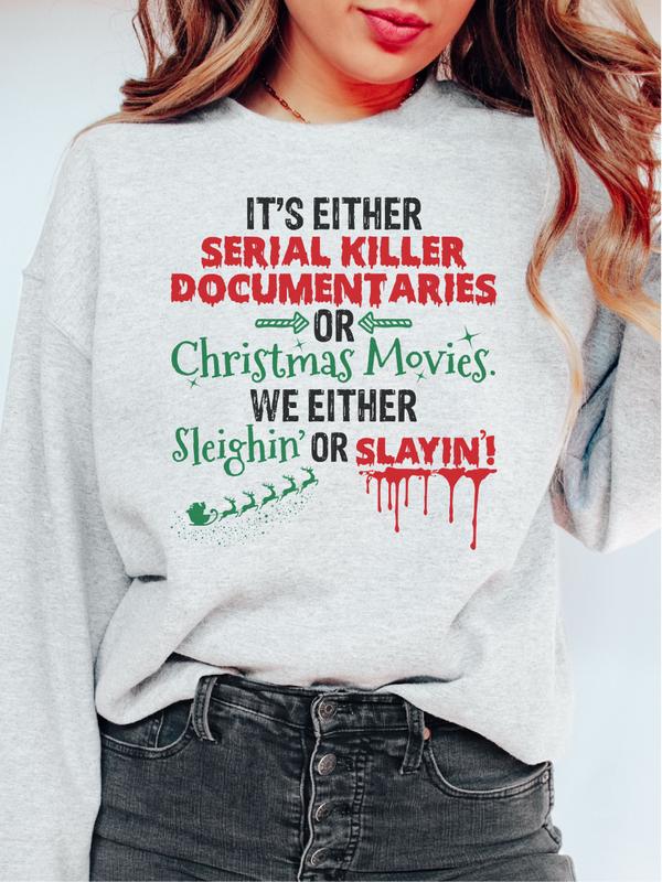 It's Either Serial Killer Documentaries Or Christmas Movies. We Either Sleighin' Or Slayin' ~ Unisex Apparel Relaxed Fit Printed In The USA Clothing Womenswear Casual and Comfortable