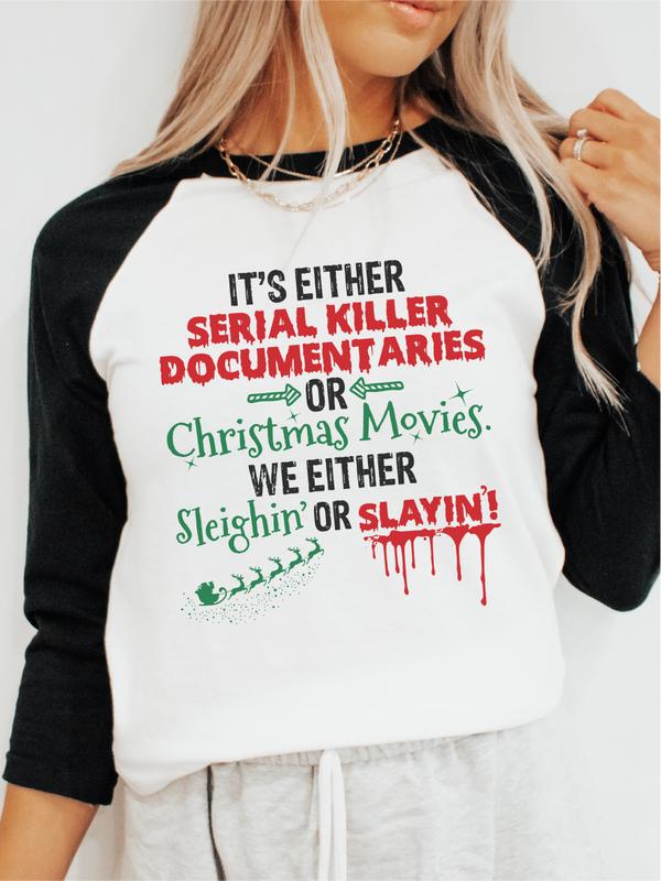 It's Either Serial Killer Documentaries Or Christmas Movies. We Either Sleighin' Or Slayin' ~ Unisex Apparel Relaxed Fit Printed In The USA Clothing Womenswear Casual and Comfortable