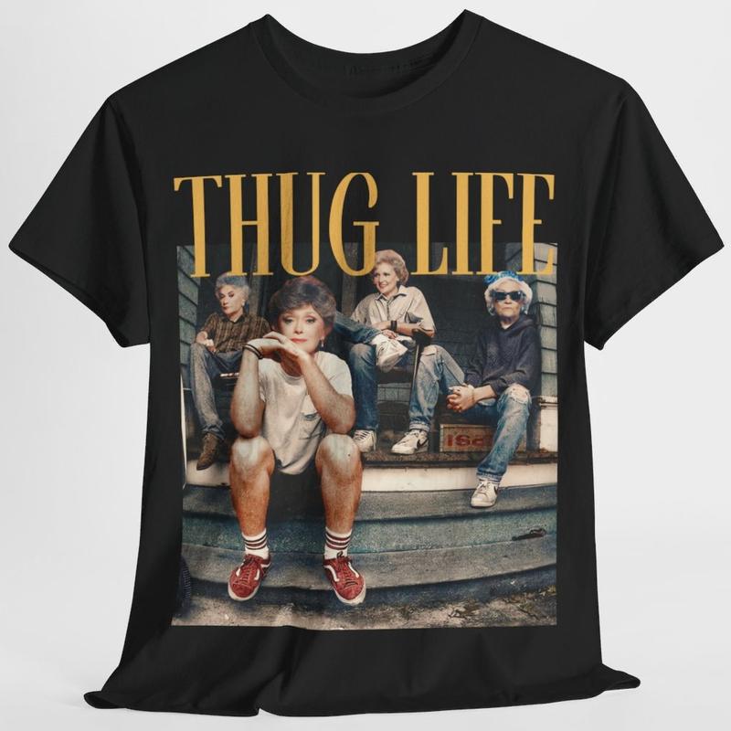 The Golden Girls Thug Life Shirt, The Golden Girls Lover Gift Streetwear T-Shirt  Cotton Women