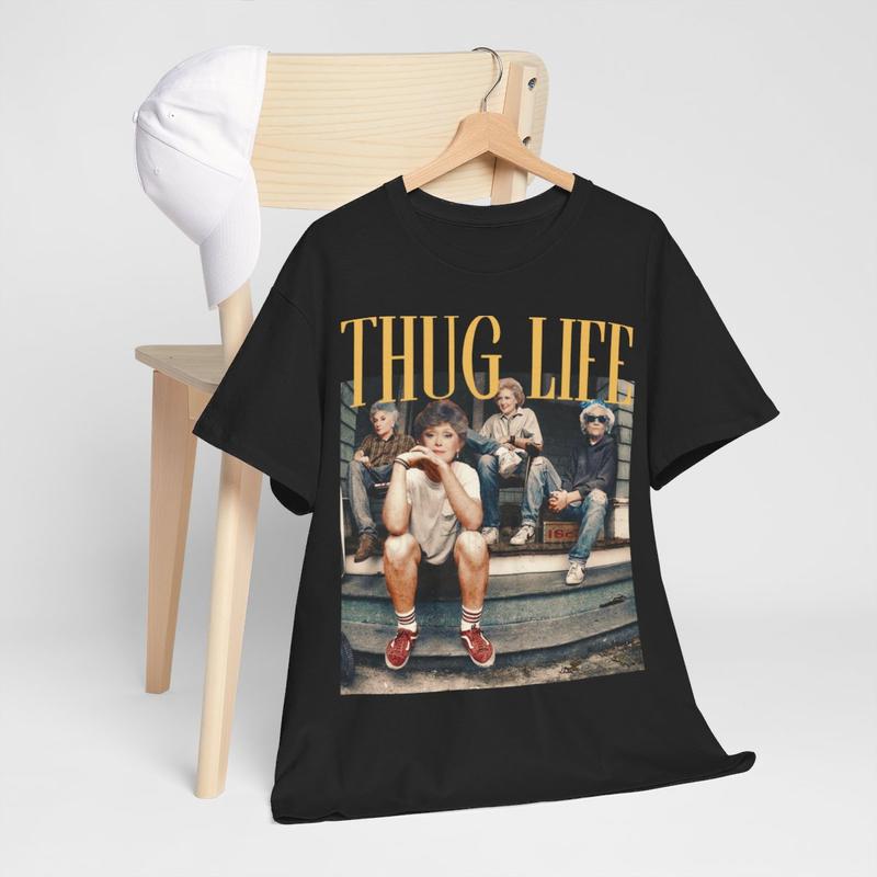 The Golden Girls Thug Life Shirt, The Golden Girls Lover Gift Streetwear T-Shirt  Cotton Women