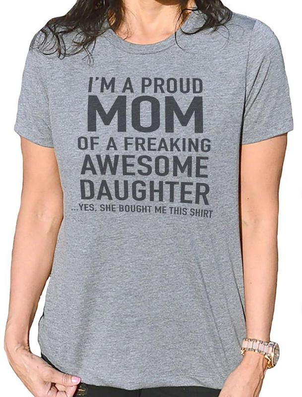 MOther's day gift shirt. I'm A Proud Mom Shirt Gift From Daughter Funny Mothers Day.