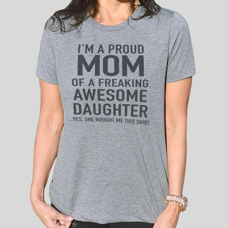 MOther's day gift shirt. I'm A Proud Mom Shirt Gift From Daughter Funny Mothers Day.