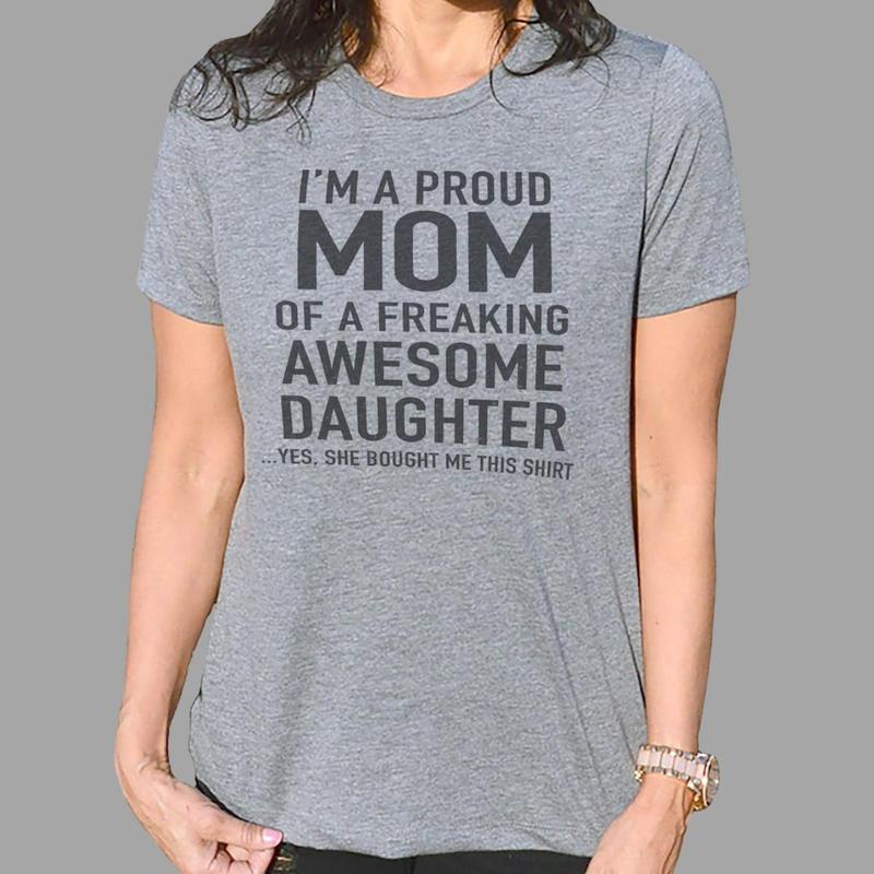 MOther's day gift shirt. I'm A Proud Mom Shirt Gift From Daughter Funny Mothers Day.