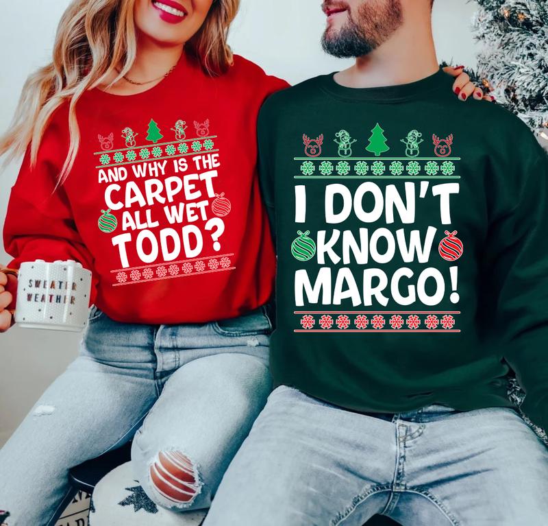 Christmas Vacation Todd And Margo Sweatshirt, Why's The Carpet Wet Todd Shirt,I Don't Know Margo Shirt,Couple Christmas Shirts,Matching Christmas Shirts