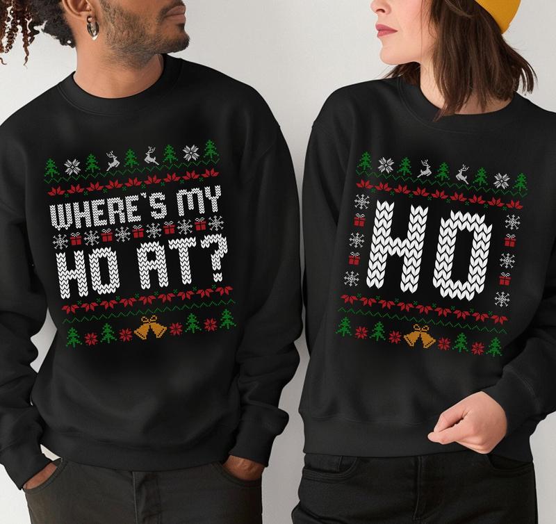 Funny Couple Ugly Christmas Sweatshirt, Where's My Ho At Ugly Shirt, Ho Tee Humorous Couples Matching Fun Holiday Apparel Holiday Party, Christmas Gift