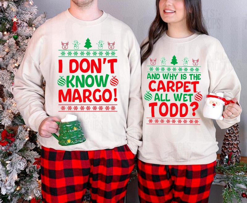 Christmas Vacation Todd And Margo Sweatshirt, Why's The Carpet Wet Todd Shirt,I Don't Know Margo Shirt,Couple Christmas Shirts,Matching Christmas Shirts