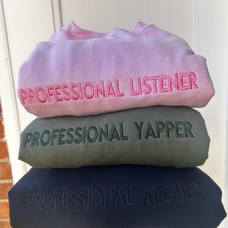 Embroidered “PROFESSIONAL YAPPER LISTENER ARGUER” trendy and minimalist monochromatic crewneck neutral