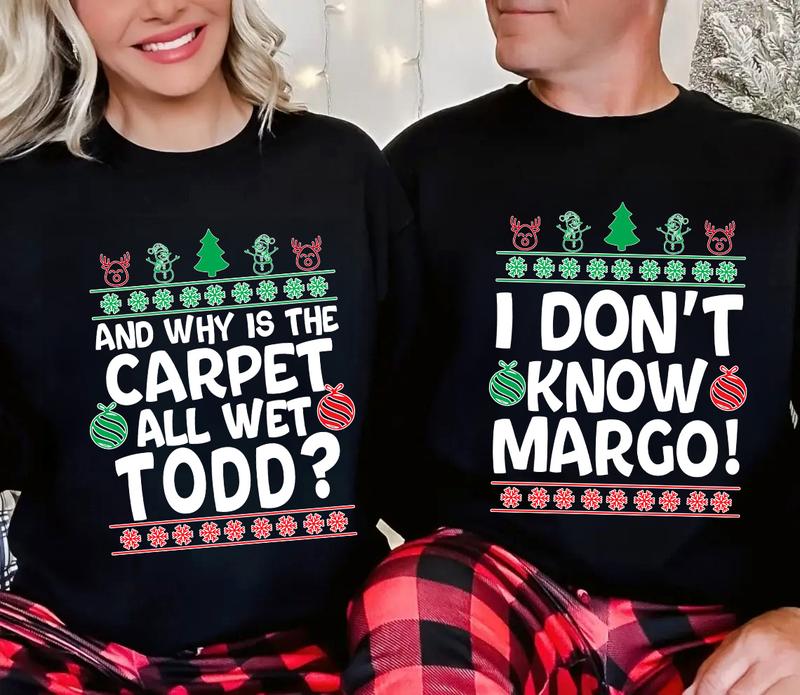 Christmas Vacation Todd And Margo Sweatshirt, Why's The Carpet Wet Todd Shirt,I Don't Know Margo Shirt,Couple Christmas Shirts,Matching Christmas Shirts