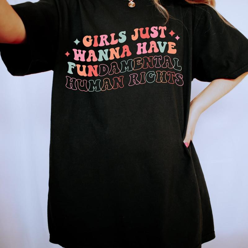 Girls Just Wanna Have Fundamental Human Rights, Rights Shirt for Women, Feminist, Female. Women Shirt