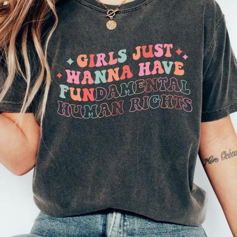 Girls Just Wanna Have Fundamental Human Rights, Rights Shirt for Women, Feminist, Female. Women Shirt