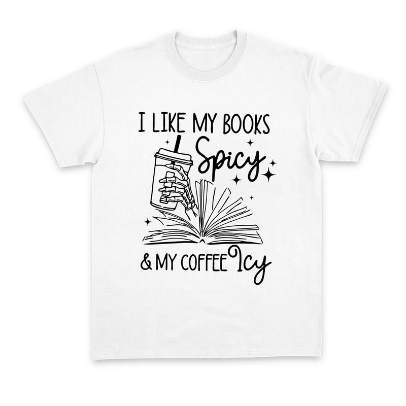 I Like My Books Spicy, My Coffee Icy Sweatshirt, Spicy Books Sweater, Skeleton Hand, Iced Coffee Sweat, Smut Lovers Gift, Book Lover Gift Hoodie and Sweater; T-shirt Cotton Polyester Womenswear Light