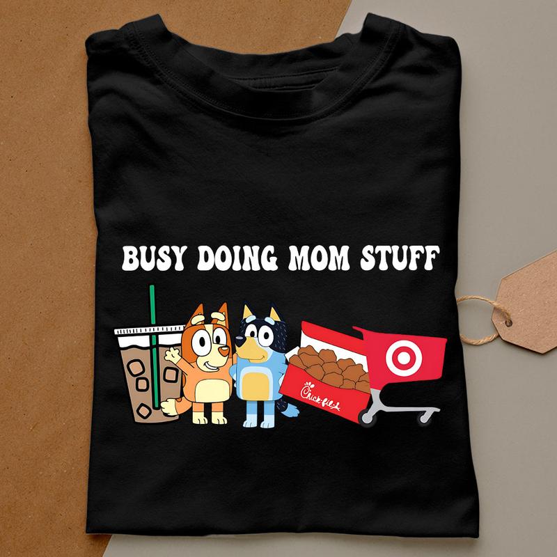 Busy Doing Mom Stuff Bluey, Bluey Mama Sweater, Bluey Mom Sweater, Gift for Moms, Bluey Dad, Bluey Family Shirt, Bluey Shirt, Bluey Chili Hoodie and Sweater; T-shirt Cotton Womenswear Light Polyester