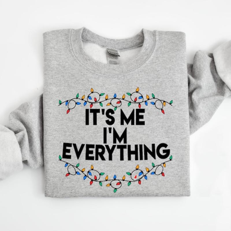 I Have Everything I Want For Christmas Sweatshirt, It's Me I'm Everything Sweatshirt, Christmas Matching Sweater, Xmas Party Couple Hoodie