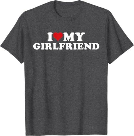 I Love My Girlfriend T-shirt, I Love My Hot Girlfriend I Heart My Hot Girlfriend GF T-Shirt