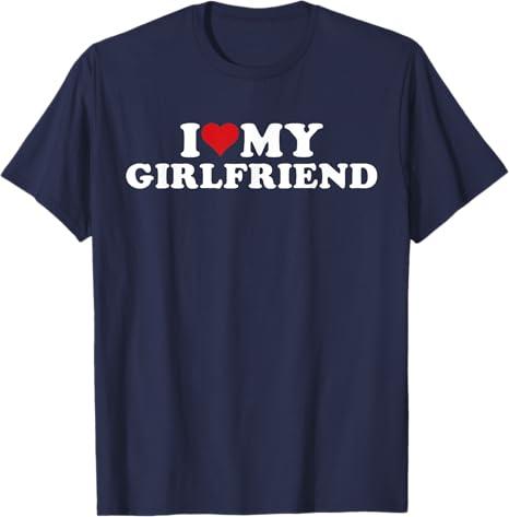 I Love My Girlfriend T-shirt, I Love My Hot Girlfriend I Heart My Hot Girlfriend GF T-Shirt