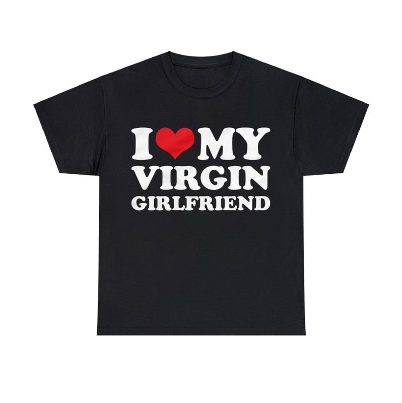 I Love My Virgin Girlfriend T-Shirt Couple Love Graphic Tee