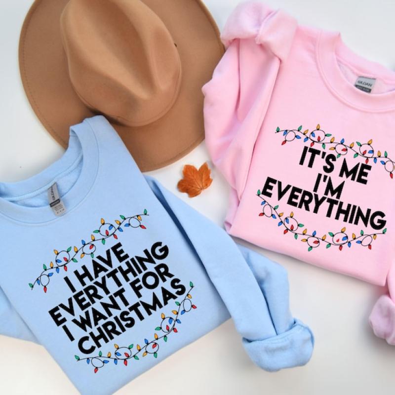 I Have Everything I Want For Christmas Sweatshirt, It's Me I'm Everything Sweatshirt, Christmas Matching Sweater, Xmas Party Couple Hoodie