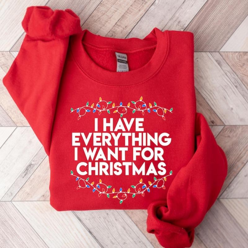 I Have Everything I Want For Christmas Sweatshirt, It's Me I'm Everything Sweatshirt, Christmas Matching Sweater, Xmas Party Couple Hoodie