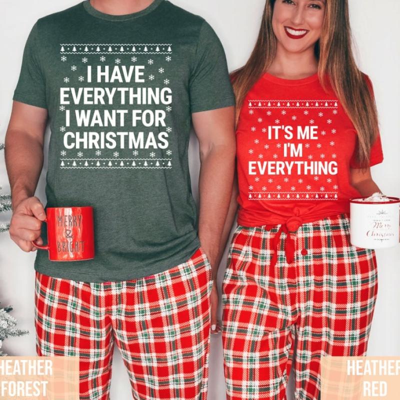 I Have Everything I Want For Christmas Shirt, It's Me I'm Everything Shirt, Funny Christmas Matching Shirts For Couple,Xmas Party Couple Tee