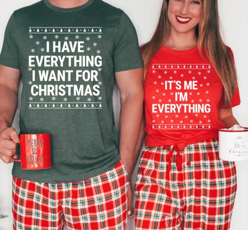 I Have Everything I Want For Christmas Shirt, It's Me I'm Everything Shirt, Funny Christmas Matching Shirts For Couple, All size, Gift for Him and Her Design