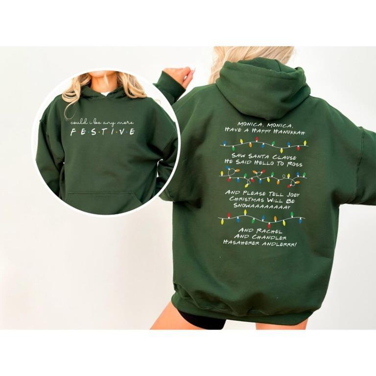 Could I Be Any More Festive Phoebe S Song Sweatshirt - Hoodie - Tshirt, Friends Show Gift For Friends Fan Chandler Bing Sweatshirt, Full Colors