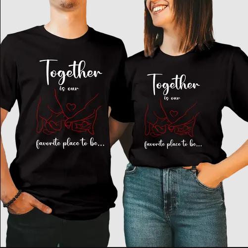 Together Is Our Favorite Place To Be Couple Matching T-Shirt, Shirts For Couples, Gift For Husband Wife Love Clothing