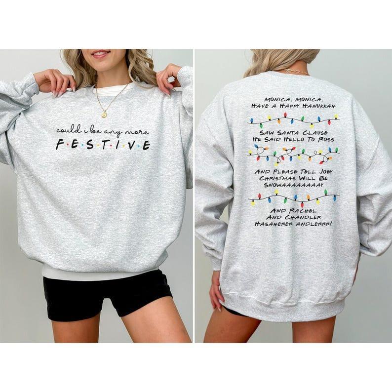 Could I Be Any More Festive Phoebe S Song Sweatshirt - Hoodie - Tshirt, Friends Show Gift For Friends Fan Chandler Bing Sweatshirt, Full Colors