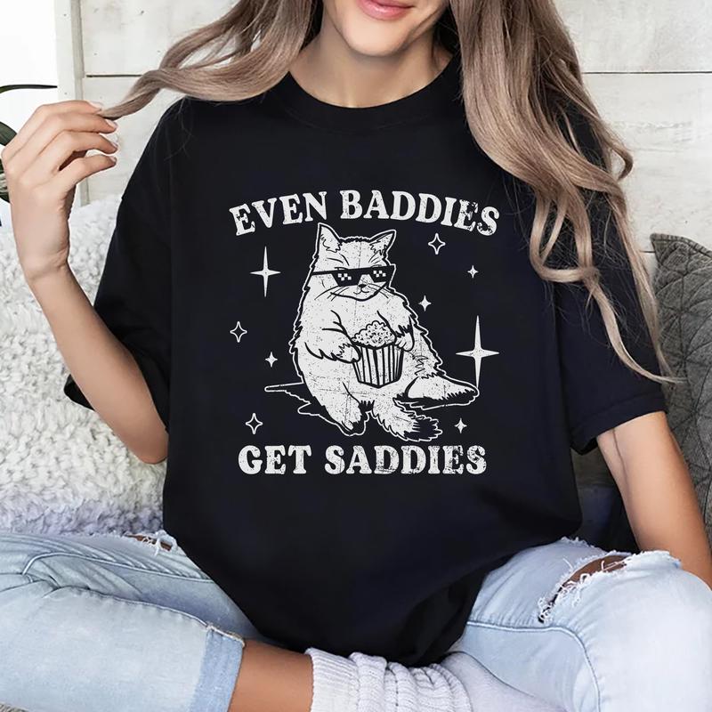 Even Baddies Get Saddies Comfort Colorts Shirt, Mental Health T-shirt, Funny Cat Meme Graphic Printed Tee, Unisex Anxiety Depression Comfort Shirts