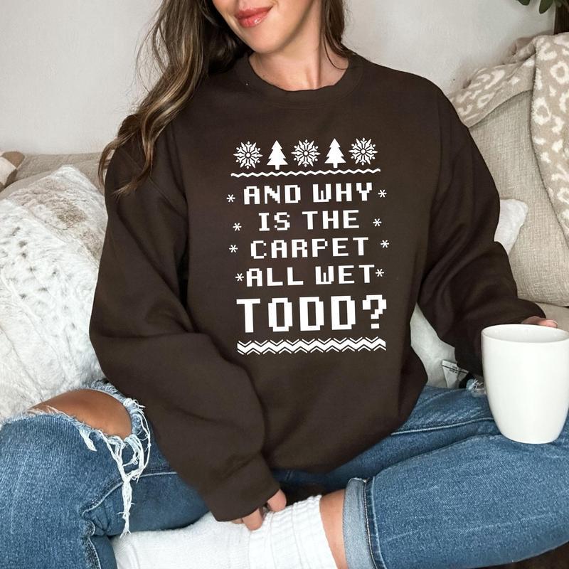 Todd And Margo Sweatshirt, Ugly Christmas Sweater, Couple Christmas Sweatshirt, Why's The Carpet Wet Todd Sweatshirt, I Don't Know Margo Sweater, Couple Christmas Sweater